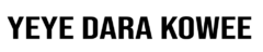 YEYE DARA KOWEE